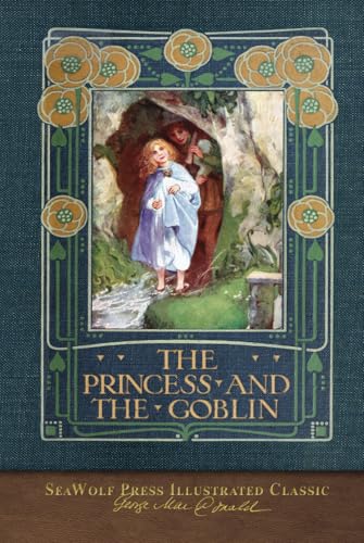 The Princess and the Goblin: SeaWolf Press Illustrated Classic The Princess and the Goblin: SeaWolf Press Illustrated Classic von SeaWolf Press