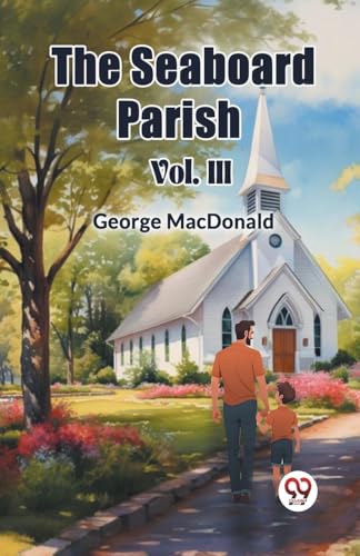 The Seaboard Parish Vol. III The Seaboard Parish Vol. III von Double 9 Books