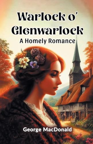 Warlock o' Glenwarlock A Homely Romance Warlock o' Glenwarlock A Homely Romance von Double 9 Books