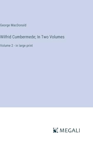 Wilfrid Cumbermede; In Two Volumes: Volume 2 - in large print von Megali Verlag