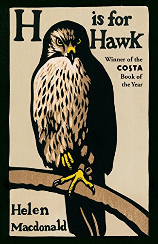 H is for Hawk: The Sunday Times bestseller and Costa and Samuel Johnson Prize Winner von Vintage