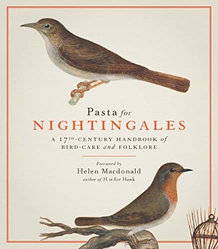 Pasta For Nightingales: A 17th-century handbook of bird-care and folklore von Thames & Hudson