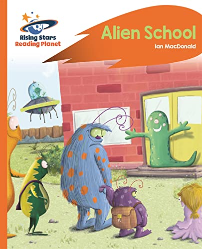 Reading Planet - Alien School - Orange: Rocket Phonics (Rising Stars Reading Planet)