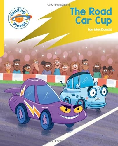 Reading Planet: Rocket Phonics - Target Practice - The Road Car Cup - Yellow (Reading Planet: Rocket Phonics programme)