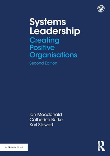 Systems Leadership: Creating Positive Organisations