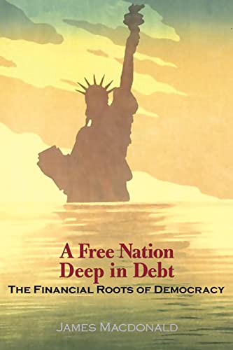 A Free Nation Deep in Debt: The Financial Roots Of Democracy von Princeton University Press