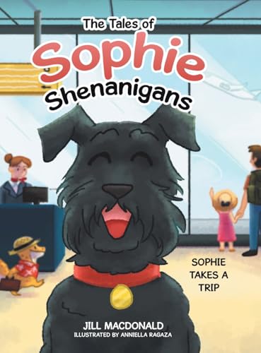 The Tales of Sophie Shenanigans: Sophie Takes a Trip von Tellwell Talent