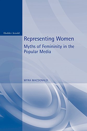 Representing Women. Myths of Femininity in the Popular Media