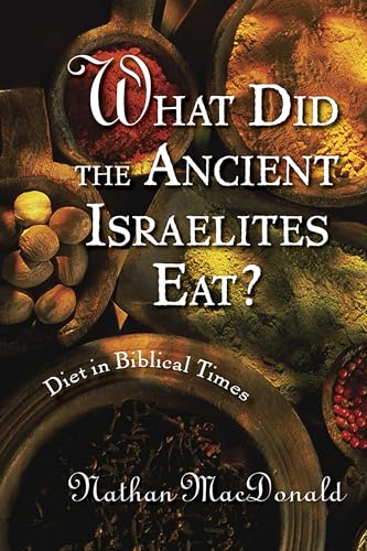 What Did the Ancient Israelites Eat?: Diet in Biblical Times von William B. Eerdmans Publishing Company