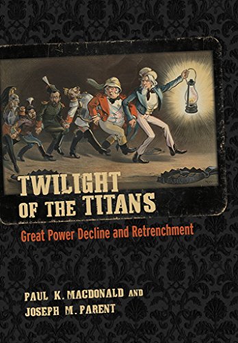 Twilight of the Titans: Great Power Decline and Retrenchment (Cornell Studies in Security Affairs) von Cornell University Press