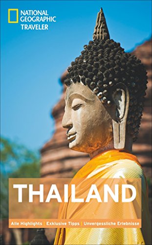NATIONAL GEOGRAPHIC Traveler Thailand: Alle Highlights. Exklusive Tipps. Unvergessliche Erlebnisse