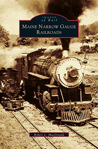 Maine Narrow Gauge Railroads von Arcadia Publishing Library Editions