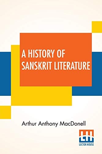 A History Of Sanskrit Literature von Lector House