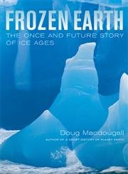 Frozen Earth: The Once and Future Story of Ice Ages von University of California Press