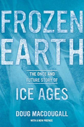 Frozen Earth: The Once and Future Story of Ice Ages Frozen Earth: The Once and Future Story of Ice Ages von University of California Press