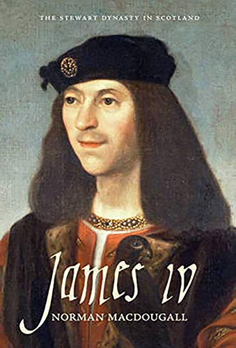 James IV (Stewart Dynasty in Scotland, Band 5)