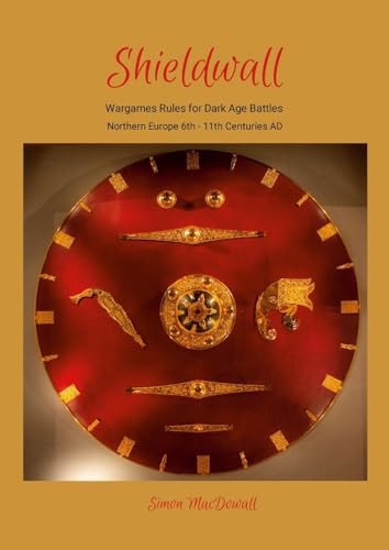 Shieldwall: Wargames Rules for Dark Ages Battles in Northern Europe von Lulu.com