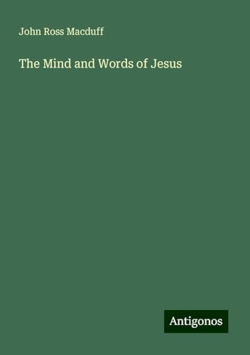 The Mind and Words of Jesus von Antigonos Verlag
