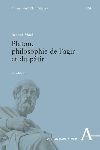 Platon, philosophie de l'agir et du pâtir (International Plato Studies) von Verlag Karl Alber