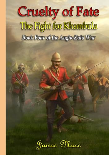 Cruelty of Fate: The Fight for Khambula (The Anglo-Zulu War, Band 4) von Independently published