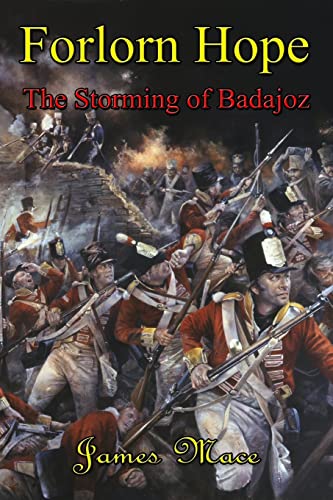 Forlorn Hope: The Storming of Badajoz Forlorn Hope: The Storming of Badajoz von CREATESPACE