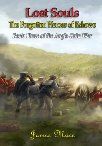 Lost Souls: The Forgotten Heroes of Eshowe (The Anglo-Zulu War, Band 3) von Independently published