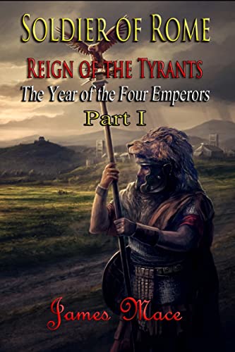 Soldier of Rome: Reign of the Tyrants: The Year of the Four Emperors - Part I (The Great Jewish Revolt and Year of the Four Emperors, Band 3) von CREATESPACE