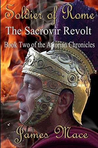 Soldier of Rome: The Sacrovir Revolt: Book Two of the Artorian Chronicles Soldier of Rome: The Sacrovir Revolt: Book Two of the Artorian Chronicles