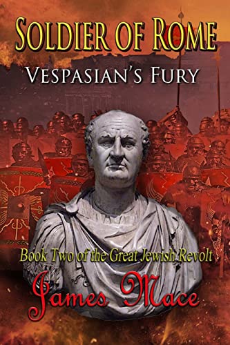 Soldier of Rome: Vespasian's Fury (The Great Jewish Revolt and Year of the Four Emperors, Band 2)