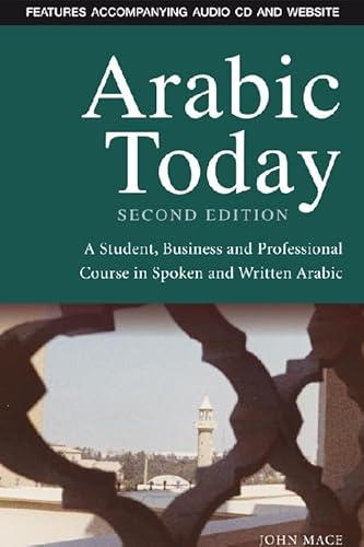 Arabic Today: A Student, Business and Professional Course in Spoken and Written Arabic [With CDROM]