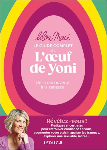 Le guide complet de l’œuf de Yoni: De la découverte à la sagesse Le guide complet de l’œuf de Yoni: De la découverte à la sagesse von LEDUC