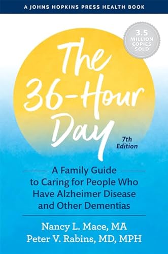 The 36-Hour Day: A Family Guide to Caring for People Who Have Alzheimer Disease and Other Dementias (Johns Hopkins Press Health Book)