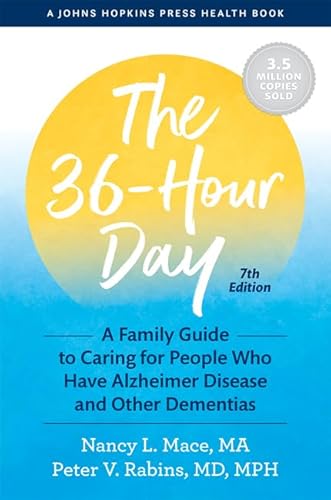 The 36-Hour Day: A Family Guide to Caring for People Who Have Alzheimer Disease and Other Dementias (Johns Hopkins Press Health Books (Paperback))