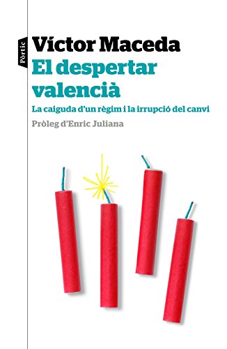 El despertar valencià : la caiguda d'un règim i la irrupció del canvi: La caiguda d´un règimen i la irrupció del canvi. Próleg d´Enric Juliana (P.VISIONS) von Editorial Pòrtic