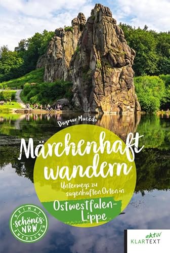 Märchenhaft wandern Ostwestfalen-Lippe: Unterwegs zu sagenhaften Orten in Ostwestfalen-Lippe (Schönes NRW)