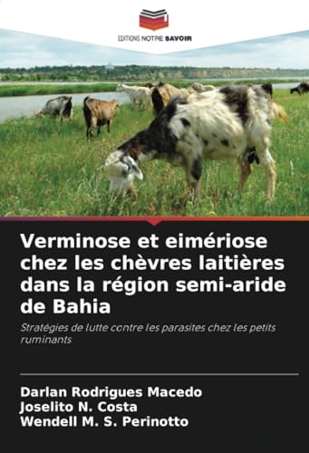Verminose et eimériose chez les chèvres laitières dans la région semi-aride de Bahia: Stratégies de lutte contre les parasites chez les petits ruminants Verminose et eimériose chez les chèvres laitières dans la région semi-aride de Bahia: Stratégies de lutte contre les parasites chez les petits ruminants