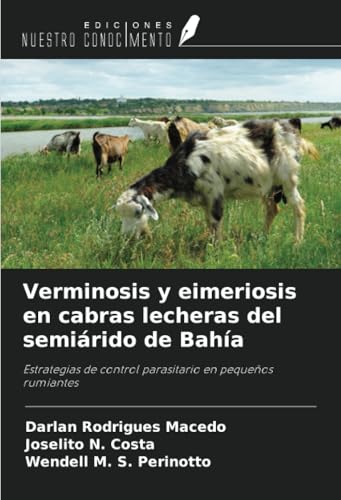 Verminosis y eimeriosis en cabras lecheras del semiárido de Bahía: Estrategias de control parasitario en pequeños rumiantes von Ediciones Nuestro Conocimiento