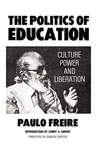 The Politics of Education: Culture, Power and Liberation