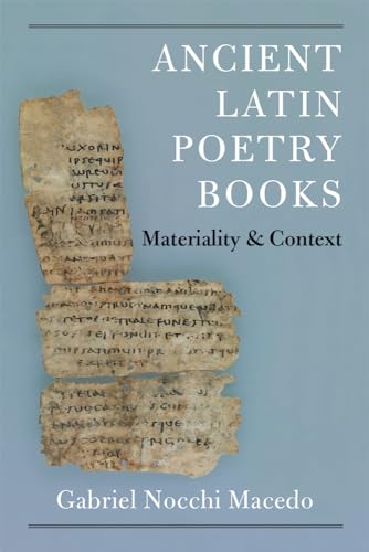 Ancient Latin Poetry Books: Materiality and Context (New Texts from Ancient Cultures) von University of Michigan Press