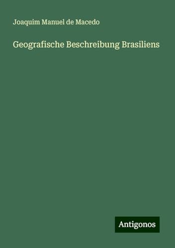 Geografische Beschreibung Brasiliens von Antigonos Verlag