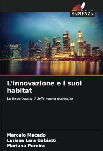 L'innovazione e i suoi habitat: Le forze trainanti della nuova economia von Edizioni Sapienza
