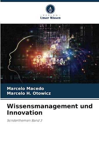 Wissensmanagement und Innovation: Sonderthemen Band 3 von Verlag Unser Wissen