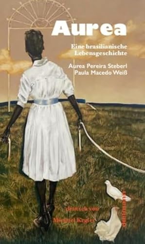Aurea: Eine brasilianisch-deutsche Lebensgeschichte von Dielmann Axel Verlag