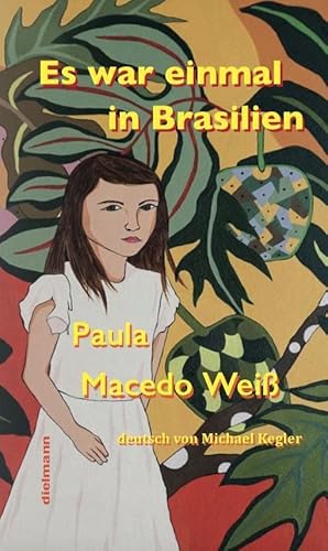 Es war einmal in Brasilien: Eine Kindheit und Jugend von Dielmann, Axel