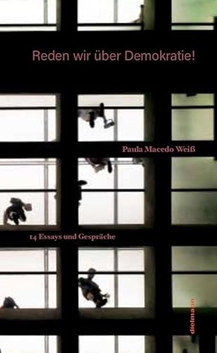 Reden wir über Demokratie!: 14 Essays und Gespräche von Dielmann Axel Verlag