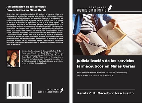 Judicialización de los servicios farmacéuticos en Minas Gerais: Análisis de la correlación entre propiedad intelectual y medicamentos sujetos a receta médica von Ediciones Nuestro Conocimiento