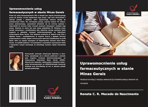 Uprawomocnienie us¿ug farmaceutycznych w stanie Minas Gerais: Analiza korelacji mi¿dzy w¿asno¿ci¿ intelektualn¿ a lekami na recept¿ von Wydawnictwo Nasza Wiedza