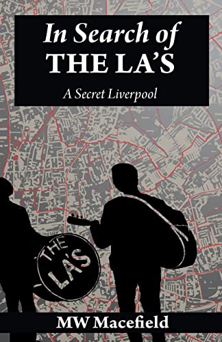 In Search of the La's - A Secret Liverpool In Search of the La's - A Secret Liverpool