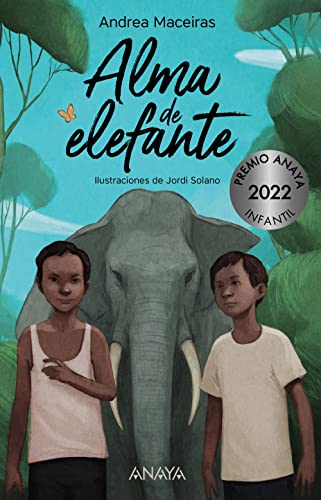 Alma de Elefante (Premio Anaya 2022 Infantil) (LITERATURA INFANTIL - Premio Anaya (Infantil)) von ANAYA INFANTIL Y JUVENIL