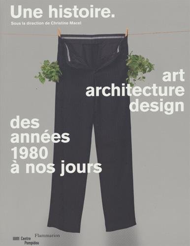 Une histoire. Art, architecture, design: des années 1980 à nos jours von FLAMMARION